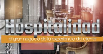 Hospitalidad el gran negocio de la experiencia del cliente