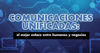 Comunicaciones unificadas el mejor enlace entre humanos y negocios