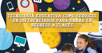 Tecnología educativa como servicio, un diferenciador para ganar en regreso a clases