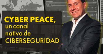 Cyber Peace, un canal nativo de ciberseguridad
