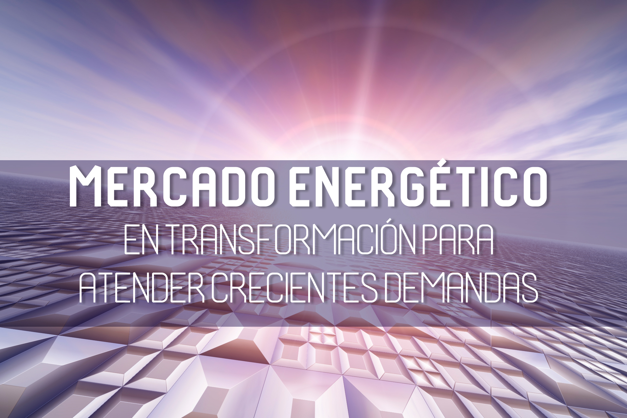 Mercado energético en transformación para atender crecientes demandas -  eSemanal - Noticias del Canal