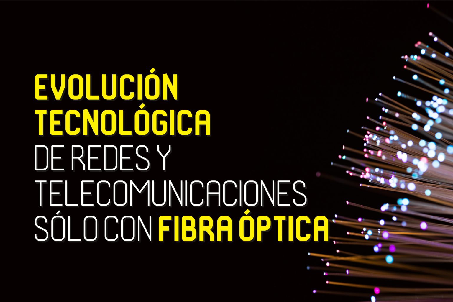 Evolución Tecnológica De Redes Y Telecomunicaciones Sólo Con Fibra Óptica Esemanal Noticias 5190