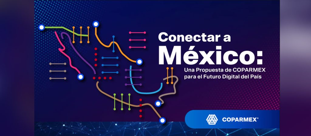 Conectar a México: La propuesta de COPARMEX para el crecimiento ...